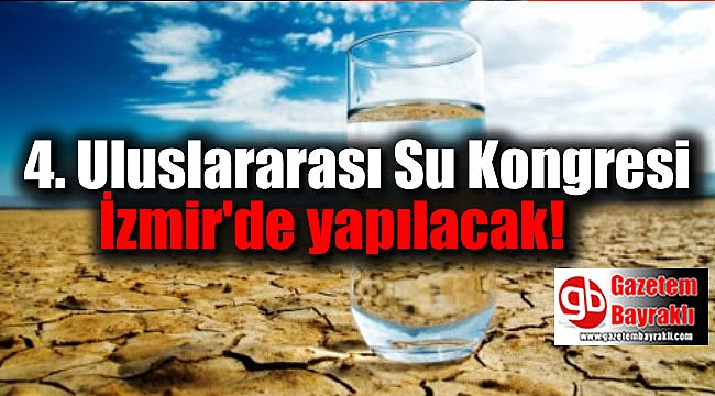 4. Uluslararası Su Kongresi İzmir'de yapılacak