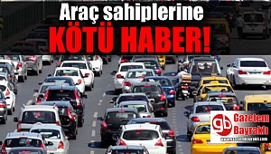 Araç sahiplerine kötü haber