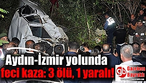 Aydın-İzmir yolunda feci kaza: 3 ölü, 1 yaralı