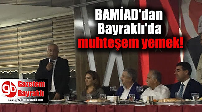 BAMİAD'dan Bayraklı'da muhteşem yemek