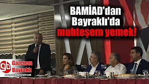 BAMİAD'dan Bayraklı'da muhteşem yemek