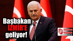 Başbakan Binali Yıldırım İzmir'e geliyor