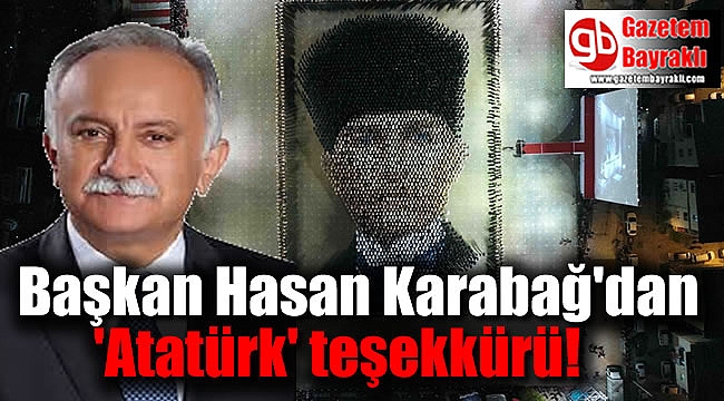 Başkan Hasan Karabağ'dan 'Atatürk' teşekkürü!