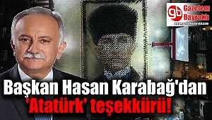 Başkan Hasan Karabağ'dan 'Atatürk' teşekkürü!
