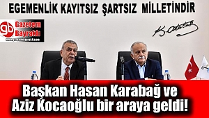 Başkan Hasan Karabağ ve Başkan Aziz Kocaoğlu bir araya geldi