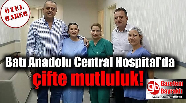 Batı Anadolu Central Hospital'da çifte mutluluk