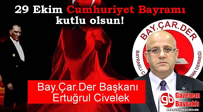 Bay.Çar.Der Başkanı Ertuğrul Civelek'ten 29 Ekim mesajı