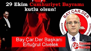 Bay.Çar.Der Başkanı Ertuğrul Civelek'ten 29 Ekim mesajı