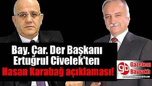 Bay. Çar. Der Başkanı Ertuğrul Civelek'ten Hasan Karabağ ile ilgili açıklama