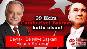 Bayraklı Belediye Başkanı Hasan Karabağ'dan 29 Ekim mesajı