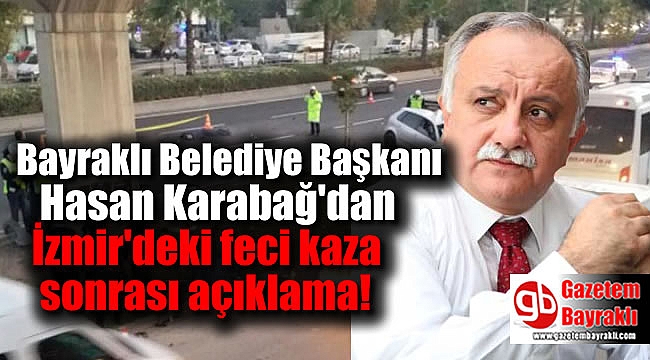 Bayraklı Belediye Başkanı Hasan Karabağ'dan İzmir'deki feci kaza sonrası açıklama