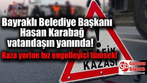 Bayraklı Belediye Başkanı Hasan Karabağ vatandaşın yanında