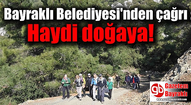 Bayraklı Belediyesi'nden çağrı : Haydi doğaya