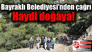 Bayraklı Belediyesi'nden çağrı : Haydi doğaya