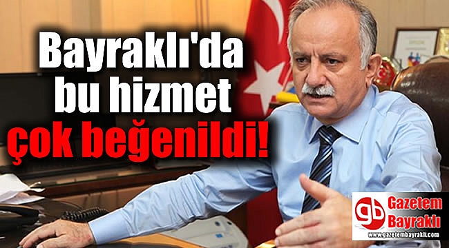 Bayraklı'da bu hizmet çok beğenildi