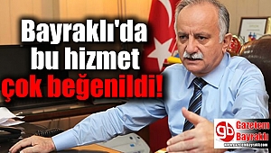 Bayraklı'da bu hizmet çok beğenildi