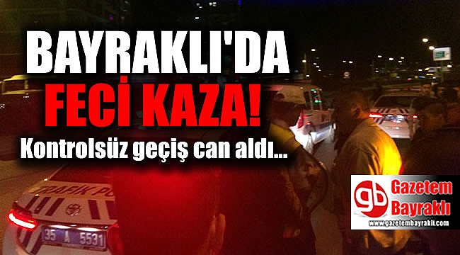 Bayraklı'da feci kaza