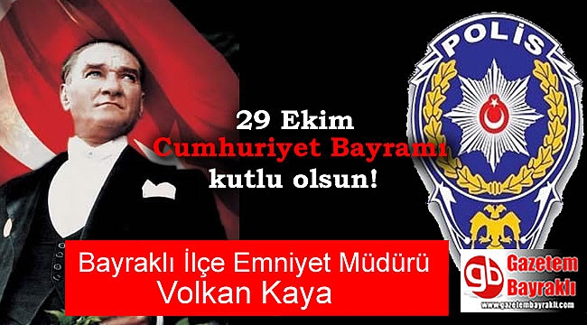 Bayraklı İlçe Emniyet Müdürü Volkan Kaya'dan 29 Ekim mesajı