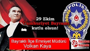 Bayraklı İlçe Emniyet Müdürü Volkan Kaya'dan 29 Ekim mesajı