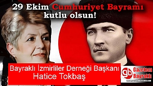 Bayraklı İzmirliler Derneği Başkanı Hatice Tokbaş'tan 29 Ekim mesajı