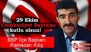 BBP İlçe Başkanı Ramazan Kılıç'tan 29 Ekim mesajı