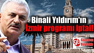 Binali Yıldırım'ın İzmir programı iptal
