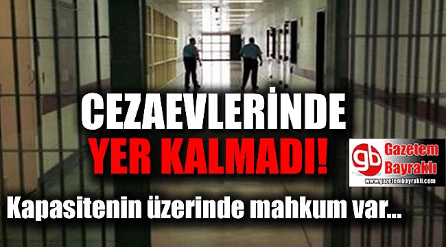 Cezaevlerinde yer kalmadı