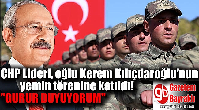 CHP Lideri, oğlu Kerem Kılıçdaroğlu'nun yemin törenine katıldı