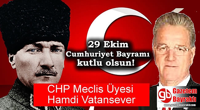 CHP Meclis Üyesi Hamdi Vatansever'den 29 Ekim mesajı