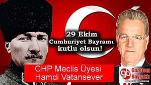 CHP Meclis Üyesi Hamdi Vatansever'den 29 Ekim mesajı