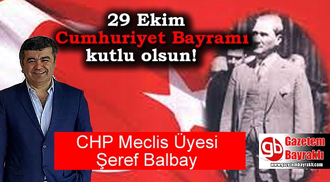 CHP Meclis Üyesi Şeref Balbay'dan 29 Ekim mesajı