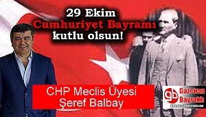 CHP Meclis Üyesi Şeref Balbay'dan 29 Ekim mesajı