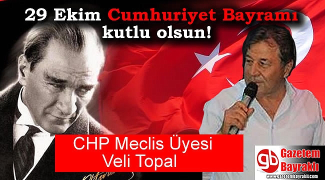 CHP Meclis Üyesi Veli Topal'dan 29 Ekim mesajı