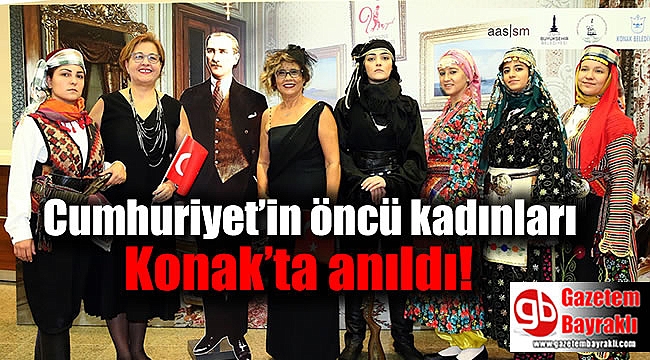 Cumhuriyet’in öncü kadınları Konak’ta anıldı