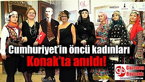 Cumhuriyet’in öncü kadınları Konak’ta anıldı