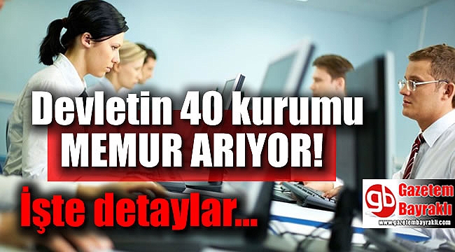 Devletin 40 kurumu memur arıyor