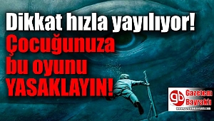 Dikkat hızla yayılıyor: Çocuğunuza bu oyunu yasaklayın