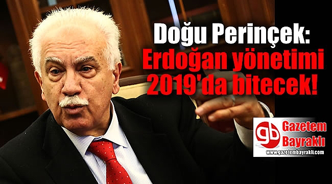 Doğu Perinçek: Erdoğan yönetimi 2019'da bitecek