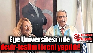 Ege Üniversitesi’nde devir-teslim töreni yapıldı