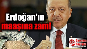 Erdoğan'ın maaşına zam