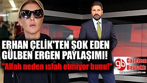 Erhan Çelik’ten şok Gülben Ergen aldatma paylaşımı