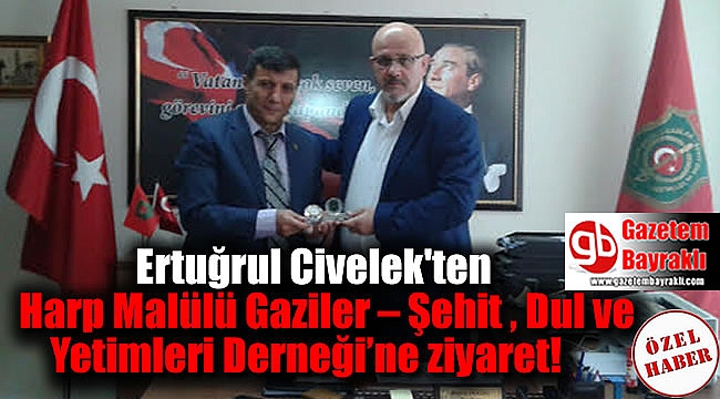 Ertuğrul Civelek'ten Harp Malülü Gaziler – Şehit , Dul ve Yetimleri Derneği'ne ziyaret