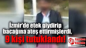 Etek giydirip bacağına ateş ettirmişlerdi, 9 kişi tutuklandı
