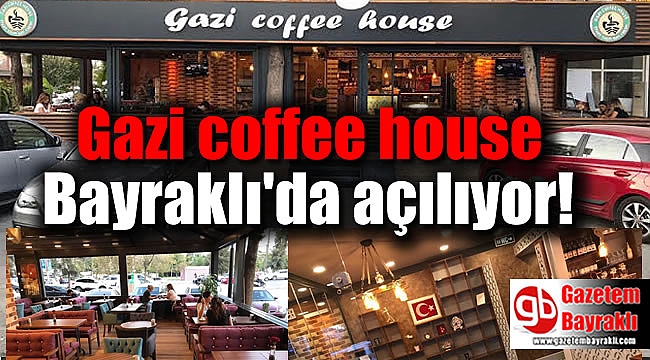 Gazi coffee house Bayraklı'da açılıyor