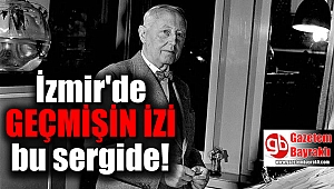 Geçmişin izi bu sergide