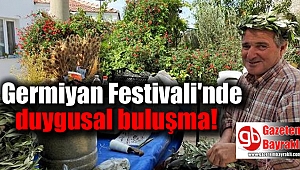 Germiyan Festivali'nde duygusal buluşma