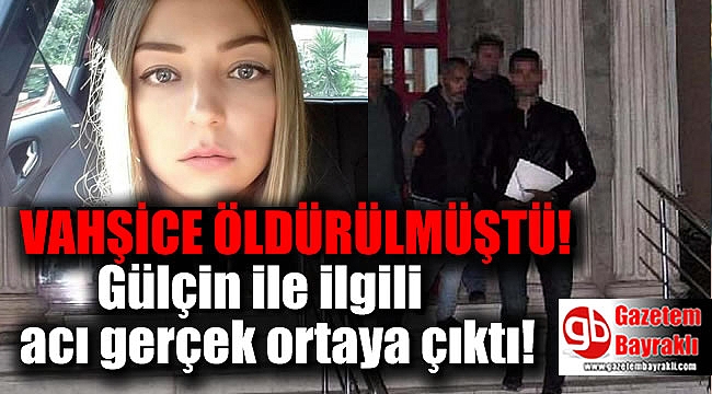Gülçin ile ilgili acı gerçek ortaya çıktı