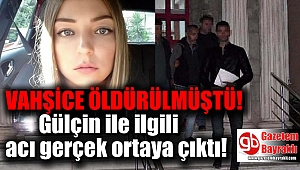 Gülçin ile ilgili acı gerçek ortaya çıktı