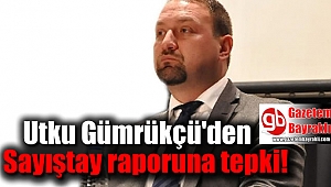Gümrükçü'den Sayıştay raporuna tepki