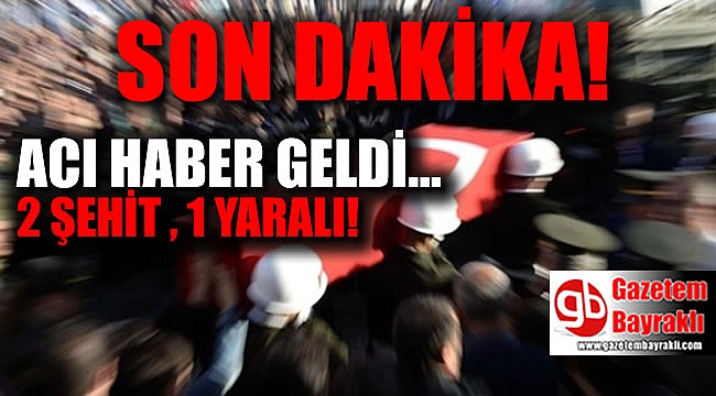 Hain tuzak: 2 şehit, 1 yaralı